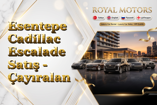 Esentepe Cadillac Escalade Satış - Çayıralan