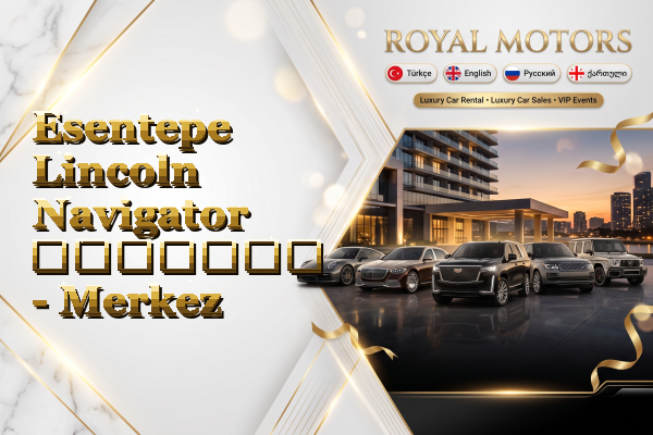Esentepe Lincoln Navigator გაყიდვა - Merkez