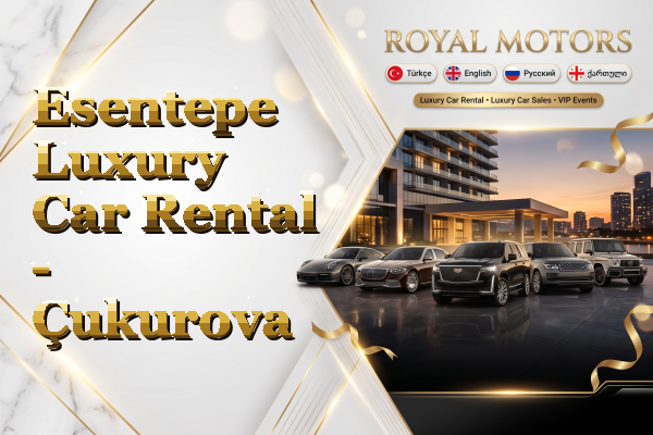 Esentepe Luxury Car Rental - Çukurova