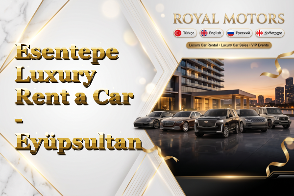 Esentepe Luxury Rent a Car - Eyüpsultan
