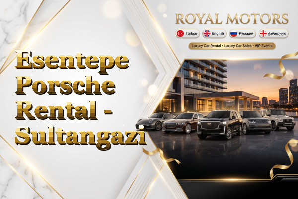 Esentepe Porsche Rental - Sultangazi