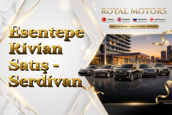 Esentepe Rivian Satış - Serdivan