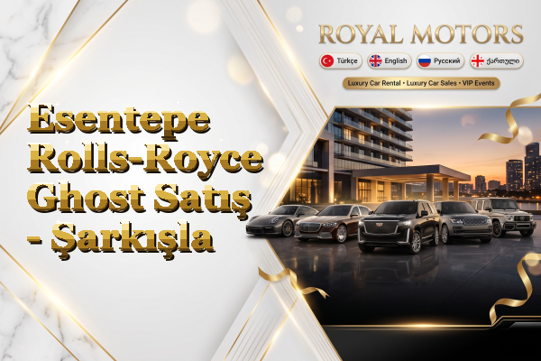 Esentepe Rolls-Royce Ghost Satış - Şarkışla