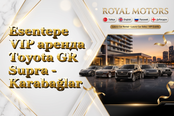 Esentepe VIP аренда Toyota GR Supra - Karabağlar