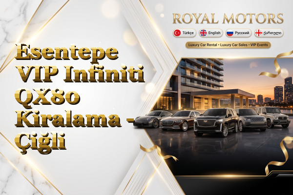 Esentepe VIP Infiniti QX80 Kiralama - Çiğli