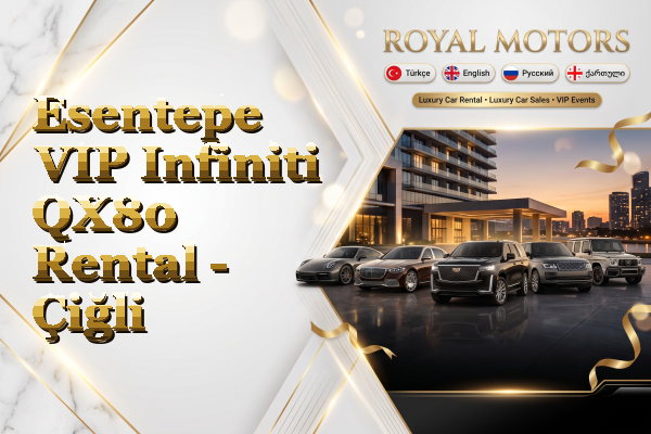 Esentepe VIP Infiniti QX80 Rental - Çiğli