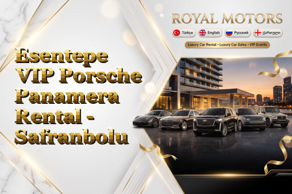 Esentepe VIP Porsche Panamera Rental - Safranbolu