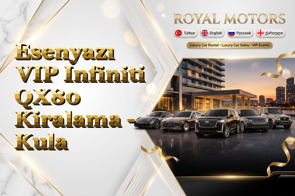 Esenyazı VIP Infiniti QX80 Kiralama - Kula