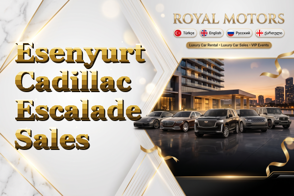 Esenyurt Cadillac Escalade Sales