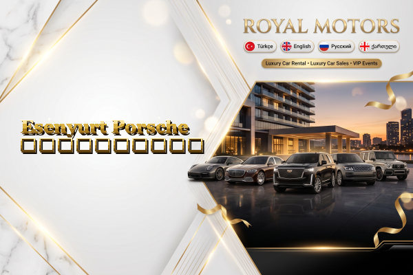 Esenyurt Porsche გაქირავება
