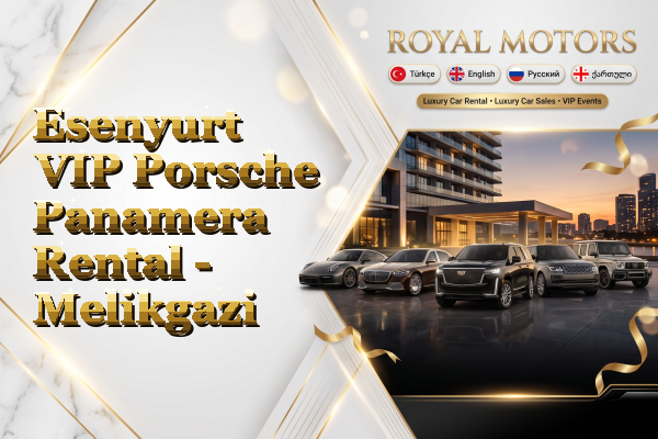 Esenyurt VIP Porsche Panamera Rental - Melikgazi