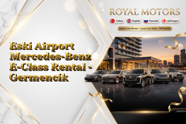 Eski Airport Mercedes-Benz E-Class Rental - Germencik