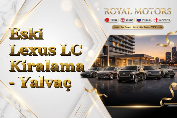 Eski Lexus LC Kiralama - Yalvaç
