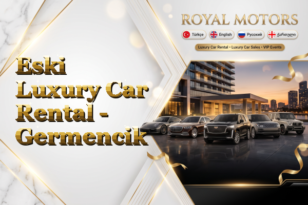 Eski Luxury Car Rental - Germencik