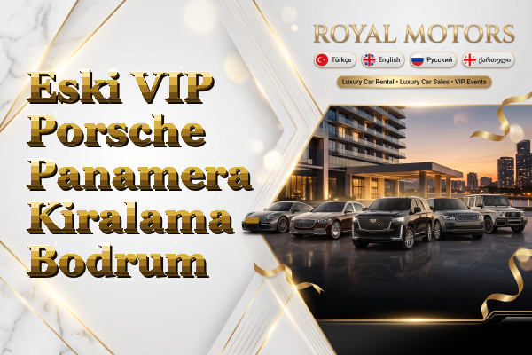 Eski VIP Porsche Panamera Kiralama - Bodrum