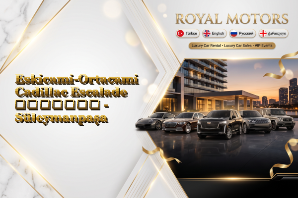 Eskicami-Ortacami Cadillac Escalade გაყიდვა - Süleymanpaşa