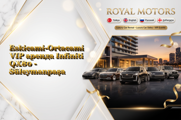 Eskicami-Ortacami VIP аренда Infiniti QX80 - Süleymanpaşa