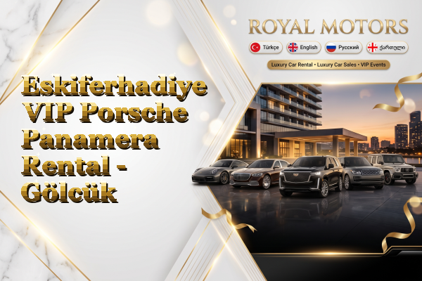 Eskiferhadiye VIP Porsche Panamera Rental - Gölcük