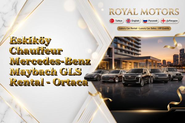 Eskiköy Chauffeur Mercedes-Benz Maybach GLS Rental - Ortaca