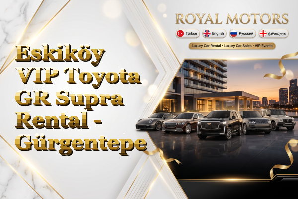 Eskiköy VIP Toyota GR Supra Rental - Gürgentepe
