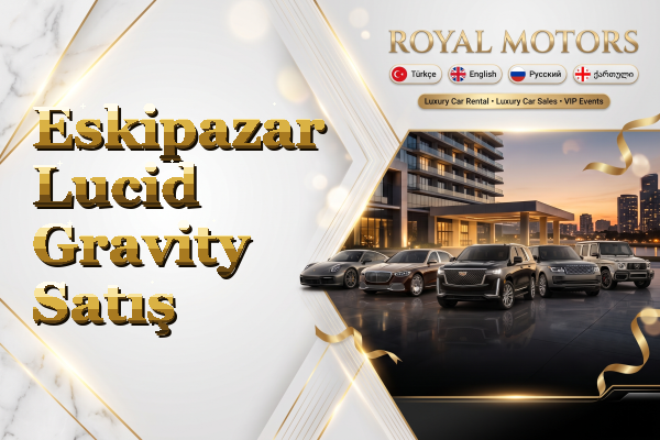 Eskipazar Lucid Gravity Satış
