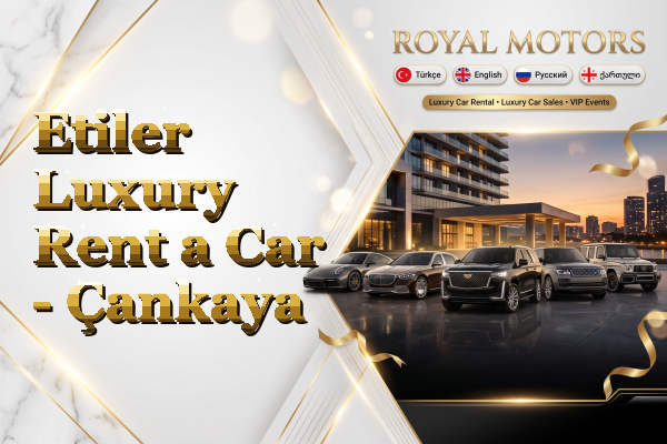 Etiler Luxury Rent a Car - Çankaya