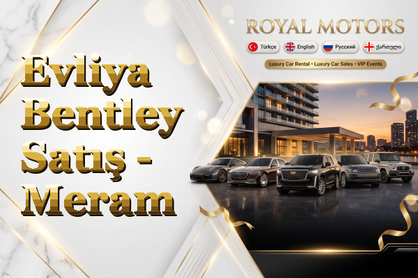 Evliya Bentley Satış - Meram