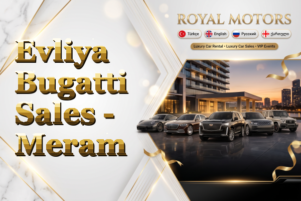 Evliya Bugatti Sales - Meram