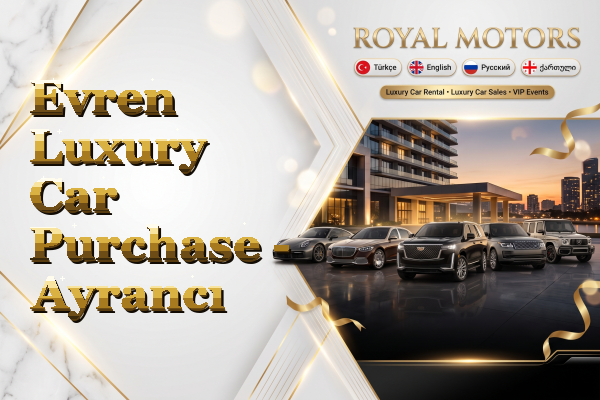 Evren Luxury Car Purchase - Ayrancı