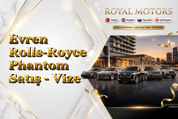 Evren Rolls-Royce Phantom Satış - Vize