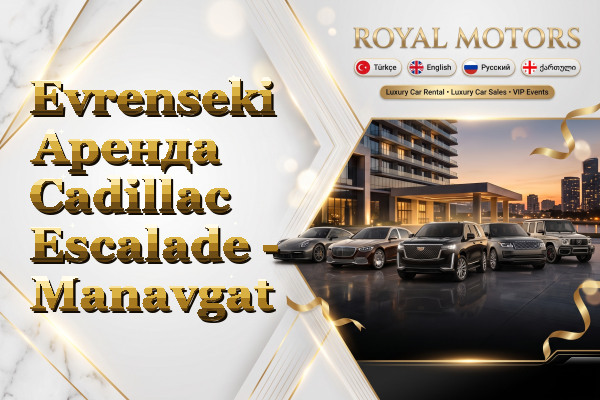Evrenseki Аренда Cadillac Escalade - Manavgat