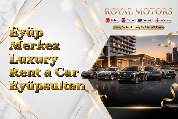 Eyüp Merkez Luxury Rent a Car - Eyüpsultan