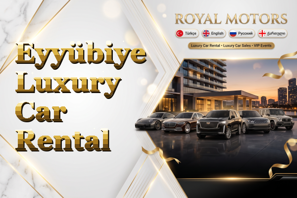 Eyyübiye Luxury Car Rental