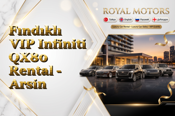Fındıklı VIP Infiniti QX80 Rental - Arsin