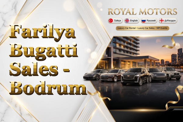 Farilya Bugatti Sales - Bodrum