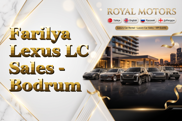 Farilya Lexus LC Sales - Bodrum