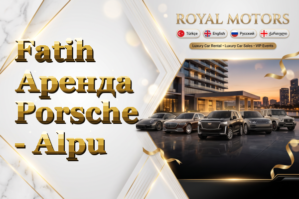 Fatih Аренда Porsche - Alpu