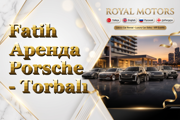 Fatih Аренда Porsche - Torbalı