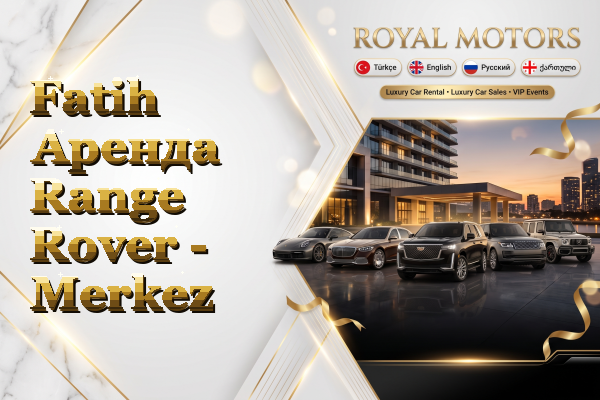 Fatih Аренда Range Rover - Merkez