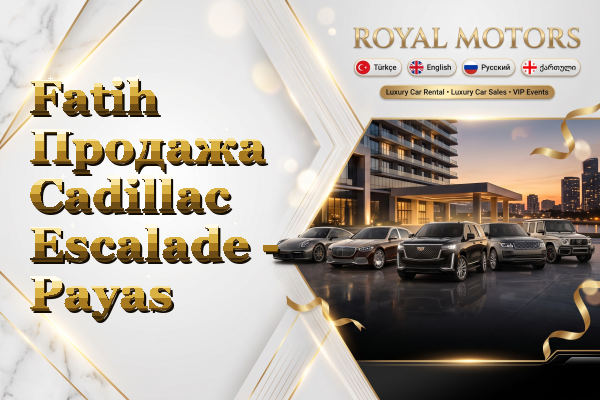 Fatih Продажа Cadillac Escalade - Payas