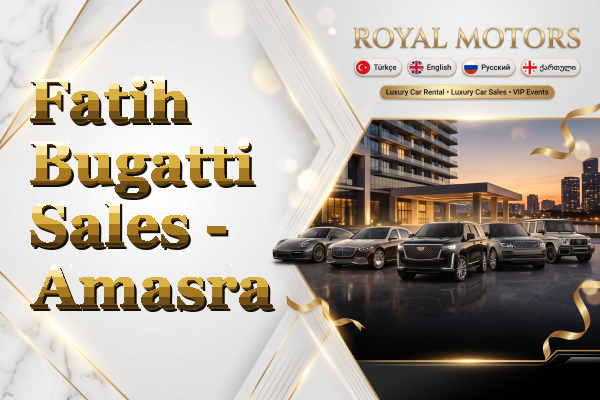 Fatih Bugatti Sales - Amasra