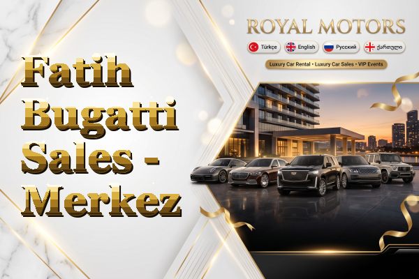 Fatih Bugatti Sales - Merkez