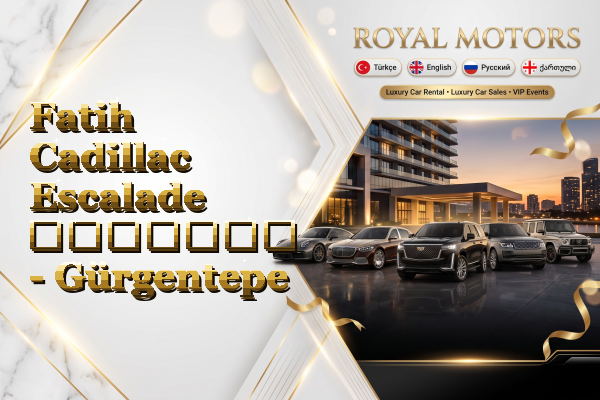 Fatih Cadillac Escalade გაყიდვა - Gürgentepe