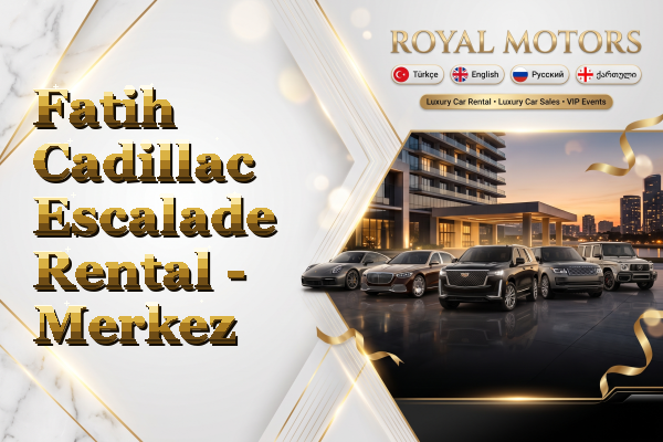 Fatih Cadillac Escalade Rental - Merkez