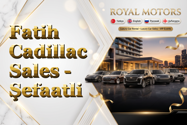 Fatih Cadillac Sales - Şefaatli