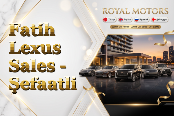 Fatih Lexus Sales - Şefaatli
