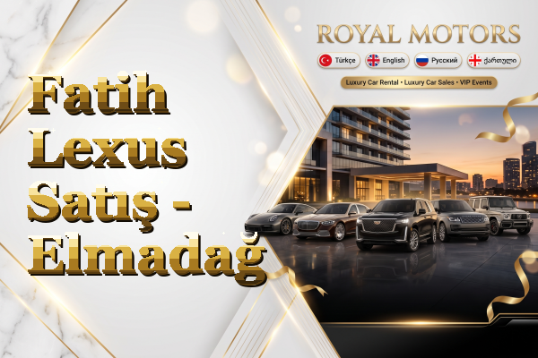 Fatih Lexus Satış - Elmadağ
