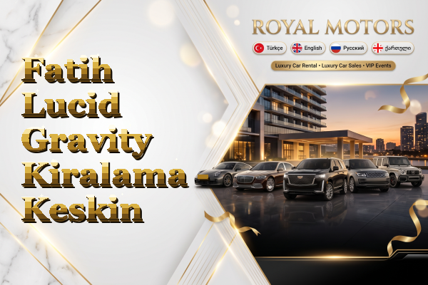 Fatih Lucid Gravity Kiralama - Keskin