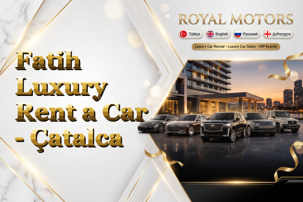 Fatih Luxury Rent a Car - Çatalca