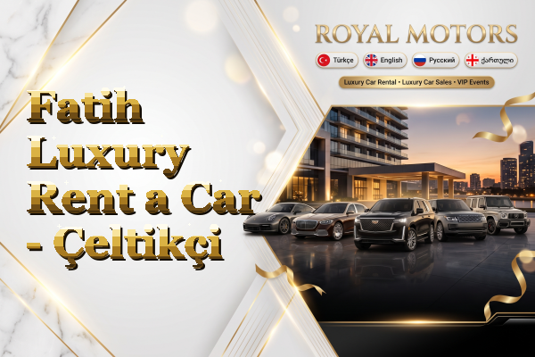 Fatih Luxury Rent a Car - Çeltikçi